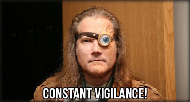 Constant Vigilance!